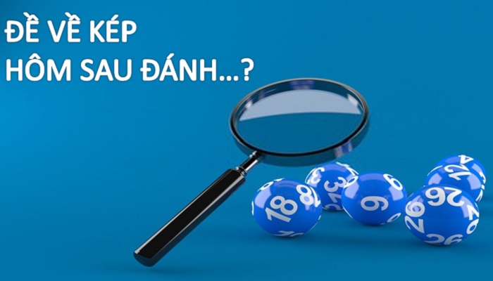de-ve-kep-hom-sau-danh-lo-gi Đề về kép hôm sau đánh lô gì